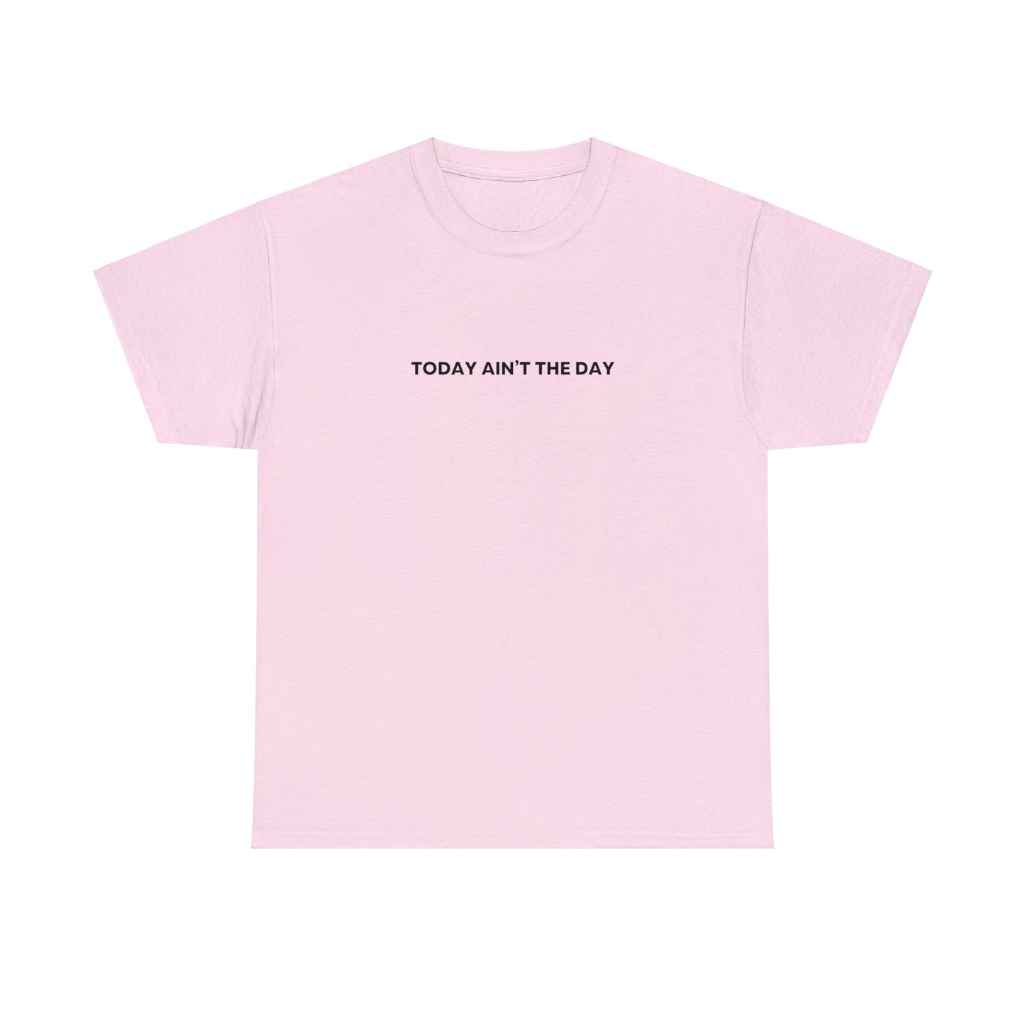 Today Ain't The Day Unisex Tee