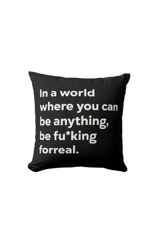 Be Fu*king Forreal Throw Pillow